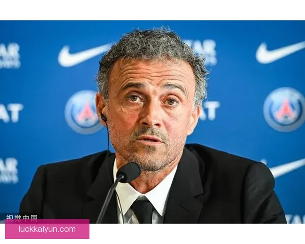 恩里克执教下球队精神文化持续提升，备受期待展现出更强竞争力